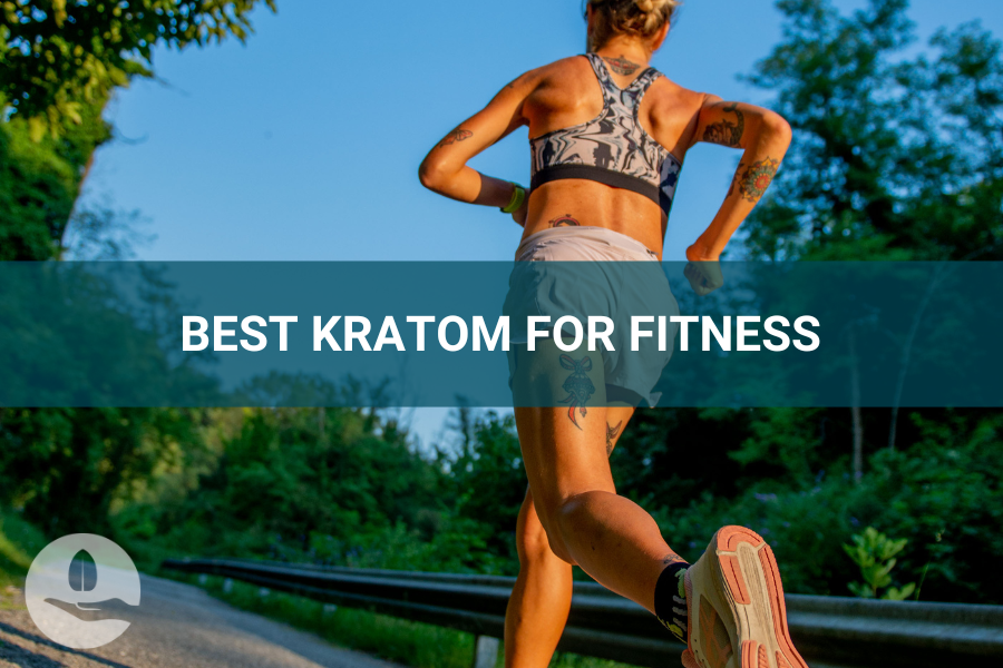 Best Kratom For Fitness: How To choose