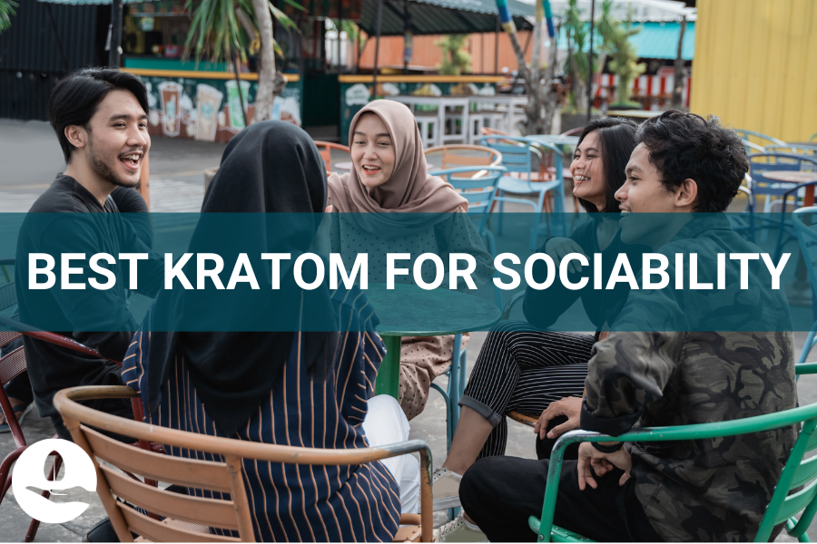 BEST KRATOM FOR SOCIABILITY