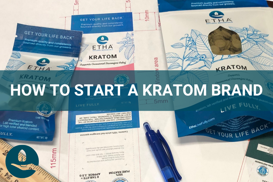 How Do I Start My Own Kratom Brand? Ask ETHA
