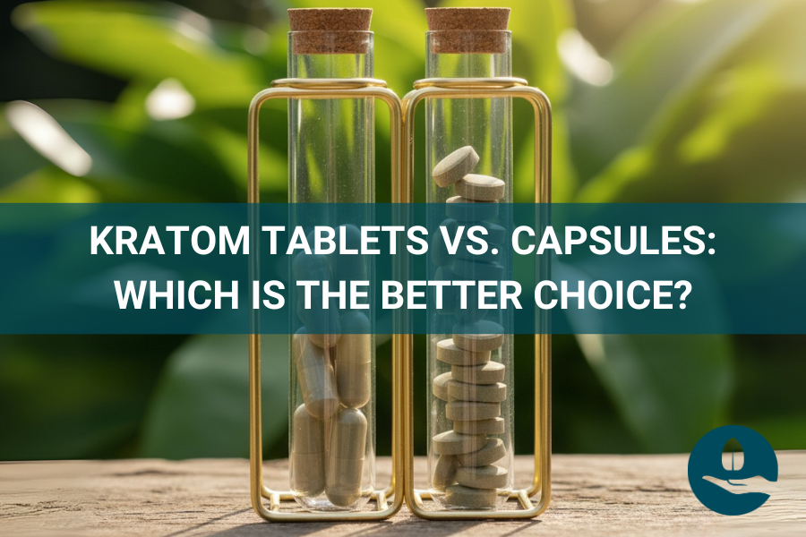 KRATOM TABLETS VS. CAPSULES: WHICH IS THE BETTER CHOICE?