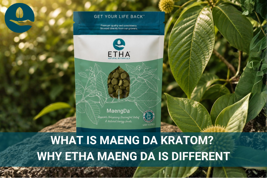 What Is Maeng Da Kratom? Why ETHA Maeng Da Is Different